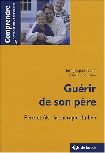 Beispielbild fr GUERIR DE SON PERE - PERE ET FILS: LA THERAPIE DU LIEN zum Verkauf von Ammareal