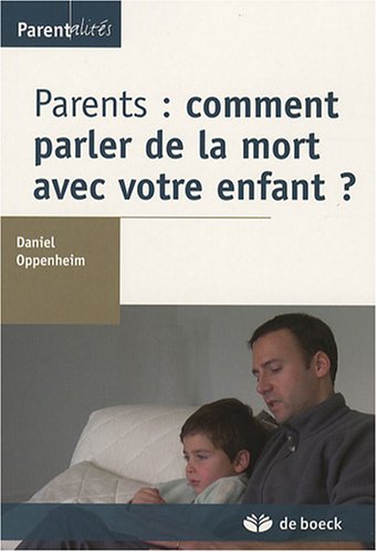 Beispielbild fr Parents : Comment Parler De La Mort Avec Votre Enfant ? zum Verkauf von RECYCLIVRE