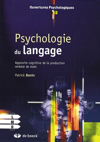 Psychologie du langage: Approche cognitive de la production verbale de mots (9782804155391) by Bonin, Patrick