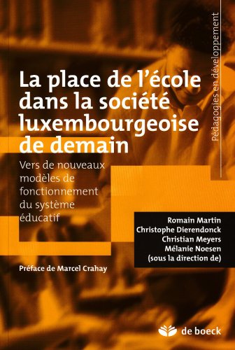 La place de l'Ã©cole dans la sociÃ©tÃ© luxembourgeoise de demain (9782804156404) by Dierendonck, Christophe; Martin, Romain; Meyers, Christian; Noesen, MÃ©lanie