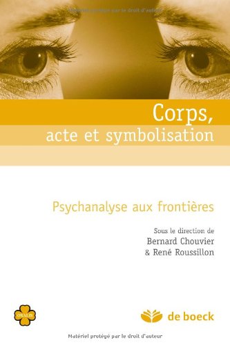 9782804156701: Corps, acte et symbolisation: Psychanalyse aux frontires