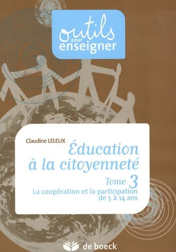 Beispielbild fr Education  la citoyennet : Tome 3, La coopration et la participation de 5  14 ans zum Verkauf von Ammareal