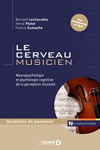 Beispielbild fr Le cerveau musicien: Neuropsychologie et psychologie cognitive de la perception musicale zum Verkauf von Gallix