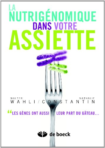 9782804163297: La Nutrigenomique Dans Notre Assiette les Genes Ont Leur Part du Gateau: Les gnes ont aussi leur part du gteau