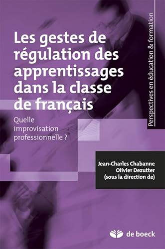 Beispielbild fr Les gestes de rgulation des apprentissages dans la classe de francais: Quelle improvisation professionnelle ? zum Verkauf von GF Books, Inc.