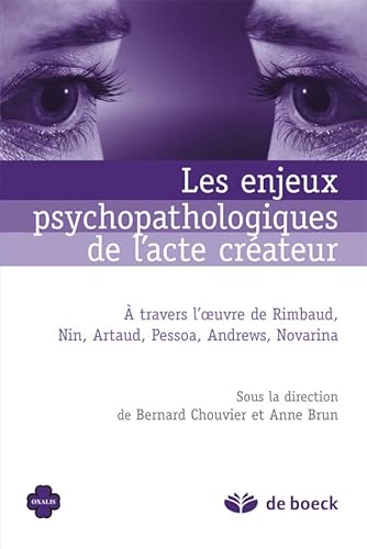 Beispielbild fr Les enjeux psychopathologiques de l'acte cr ateur :   travers l'oeuvre de Rimbaud, Nin, Artaud, Pessoa, Andrews, Novarina zum Verkauf von Le Monde de Kamlia