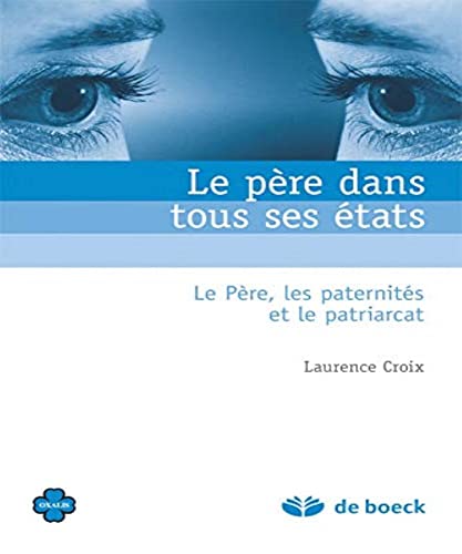 9782804163815: Le pre dans tous ses tats: Le Pre, les paternits et le patriarcat