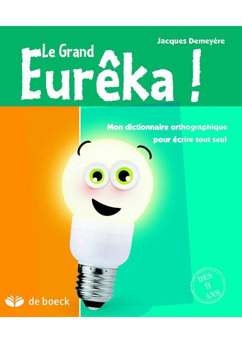 Imagen de archivo de Le Grand Eurka ! : Dictionnaire orthographique pour crire tout seul a la venta por medimops