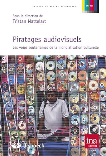 Stock image for Piratages audiovisuels voies souterrainnes de la mondialisation culturelle for sale by medimops