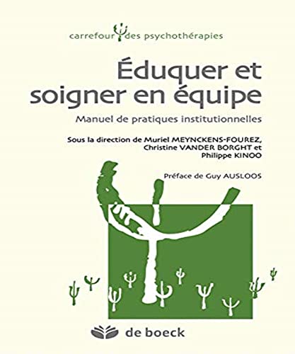 Imagen de archivo de Eduquer Et Soigner En quipe : Manuel De Pratiques Institutionnelles a la venta por RECYCLIVRE