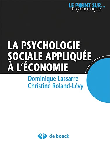 Stock image for La psychologie sociale applique  l'conomie [Poche] Lassarre, Dominique et Roland-Lvy, Christine for sale by BIBLIO-NET