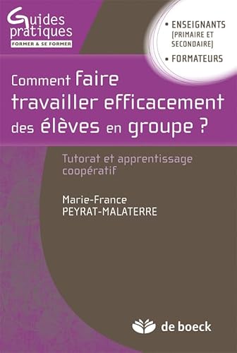 9782804166052: Comment faire travailler efficacement des lves en groupe ?: Tutorat et apprentissage coopratif