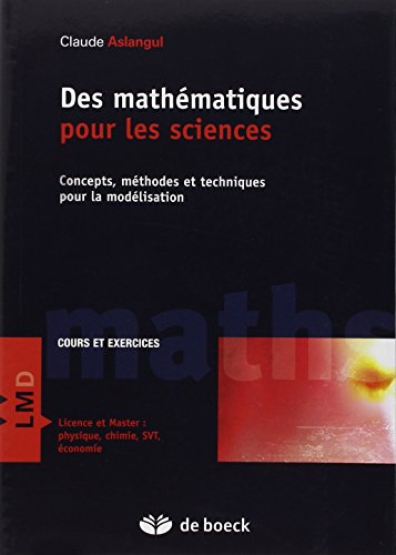 9782804166175: Des mathmatiques pour les sciences: Concepts, mthodes et techniques pour la modlisation