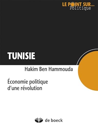 Beispielbild fr Tunisie : conomie Politique d'une Rvolution zum Verkauf von Ammareal