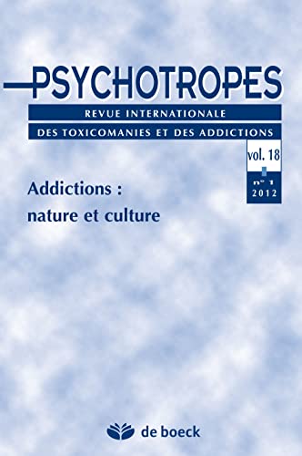 Stock image for PSYCHOTROPES 2012/1 VOL.18 ADDICTIONS : NATURE ET CULTURE for sale by medimops