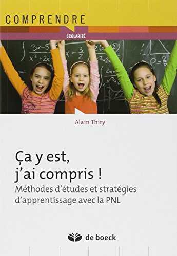 9782804170172: Ca y est, j'ai compris !: Mthodes d'tudes et stratgies d'apprentissage avec la PNL