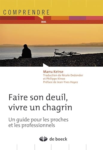 9782804170851: Faire son deuil, vivre un chagrin: Un guide pour les proches et les professionnels