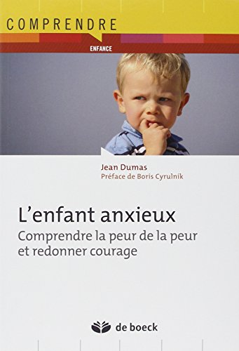 9782804170868: L'enfant anxieux: Comprendre la peur de la peur et redonner courage