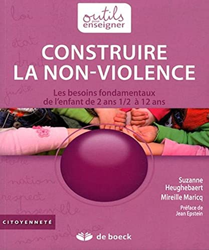 9782804171056: Construire la non-violence: Les besoins fondamentaux de l'enfant de 2ans 1/2  12 ans