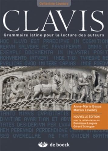 Beispielbild fr Clavis : Grammaire latine pour la lecture des auteurs zum Verkauf von Revaluation Books