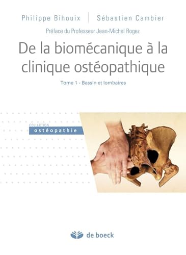 Stock image for De la biomcanique  la clinique ostopathique: Tome 1 - Bassin et lombaires for sale by GF Books, Inc.