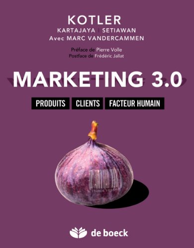 9782804171308: Marketing 3.0: Produits, clients, facteur humain