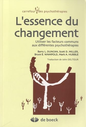 9782804171773: L'essence du changement: Utiliser les facteurs communs aux diffrentes psychothrapies