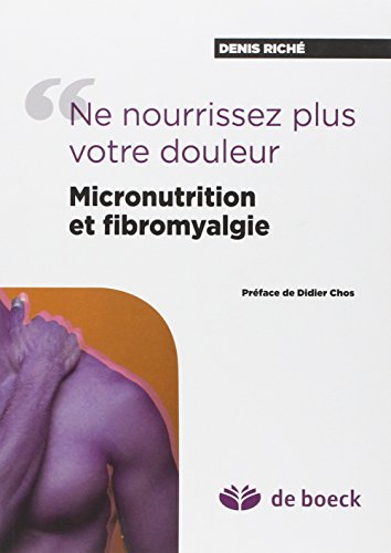 Stock image for Ne nourrissez plus votre douleur micronutrition et fibromyalgie for sale by Ammareal