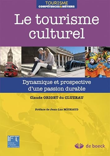 Beispielbild fr Le tourisme culturel dynamique et prospective d'une passion durable zum Verkauf von Ammareal