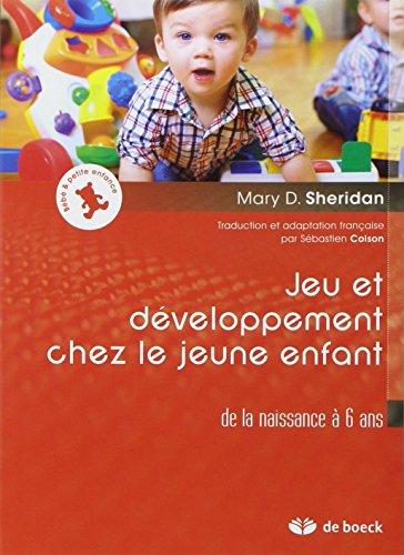 Jeu Et Developpement Chez Le Jeune Enfant Bebe Et Petite Enfance De La Naissance A 6 Ans French Edition Abebooks Sheridan Mary D Jeu Et Developpement Chez Le Jeune Enfant Bebe Et Petite Enfance De La Naissance A 6 Ans French Edition Abebooks Sheridan Mary D