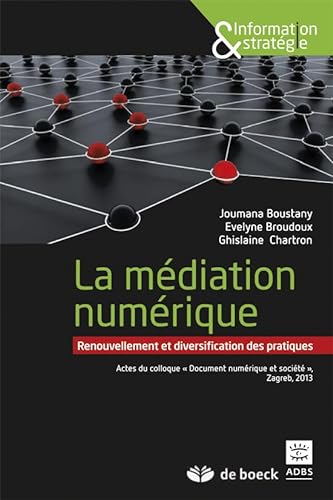 Beispielbild fr La Mediation Numerique : Renouvellement et Diversification des Pratiques Actes du Colloque "Document zum Verkauf von medimops