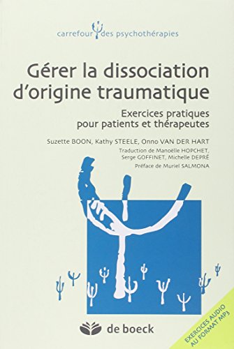 Stock image for Grer la dissociation liee aux traumatismes - exercices pratiques pour patients et thrapeutes for sale by LiLi - La Libert des Livres
