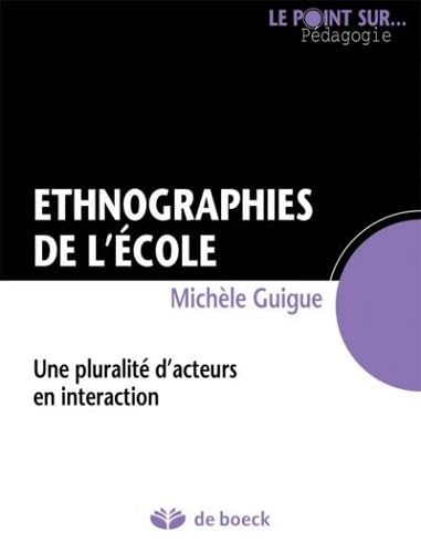 Beispielbild fr Ethnographies de l'cole : Une pluralit d'acteurs en interaction zum Verkauf von Ammareal