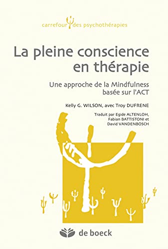 Stock image for La pleine conscience en thrapie: Une approche de la Mindfulness base sur l'ACT for sale by Gallix