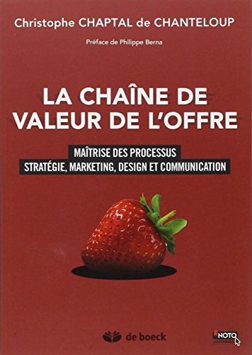 Beispielbild fr La chane de valeur de l'offre: Matrise des processus stratgie, marketing, design et communication zum Verkauf von Gallix