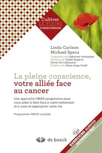 Beispielbild fr La Pleine Conscience, votre allie face au cancer : Une approche MBSR progressive pour vous aider  faire face  votre traitement et  vous r-approprier votre vie - Programme MBCR complet zum Verkauf von medimops