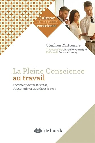 Beispielbild fr La pleine conscience au travail : Comment viter le stress, s'accomplir et apprcier la vie ! zum Verkauf von medimops