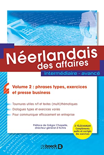 Imagen de archivo de Nerlandais des affaires - volume 2 : phrases types, exercices et presse business: Intermdiaire - avanc a la venta por Books Unplugged