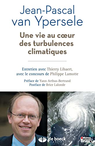 Beispielbild fr Une vie au c ur des turbulences climatiques: Entretien avec Jean-Pascal van Ypersele, vice-prsident du GIEC [Poche] Lamotte, Philippe; Libaert, Thierry; van Ypersele, Jean-Pascal; Lalonde, Brice et Arthus-Bertrand, Yann zum Verkauf von BIBLIO-NET