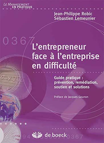 Stock image for L'entrepreneur face  l'entreprise en difficult : Guide pratique : pr vention, m diation, soutien et solutions [Paperback] Lemeunier, S bastien; Robic, Jean-Philippe and Gounon, Jacques for sale by LIVREAUTRESORSAS