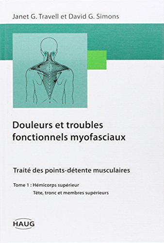 Beispielbild fr Douleurs et troubles fonctionnels myofasciaux : Tome 1, Hmicorps suprieur, tte, tronc et membre suprieur zum Verkauf von Revaluation Books