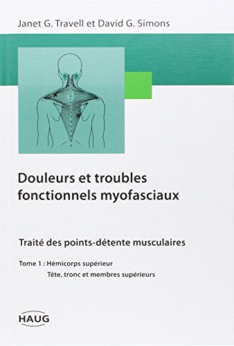 Stock image for Douleurs et troubles fonctionnels myofasciaux : Tome 1, Hmicorps suprieur, tte, tronc et membre suprieur for sale by Revaluation Books