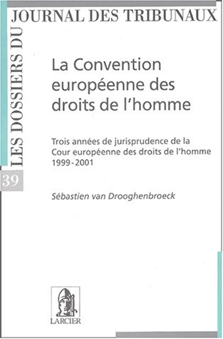 9782804410308: La Convention Europeenne Des Droits De L'Homme. Trois Annees De Jurisprudence De La Cour Europeenne Des Droits De L'Homme 1999-2001