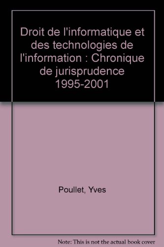 Stock image for Droit De L'informatique Et Des Technologies De L'information: Chronique De Jurisprudence 1995-2001 for sale by RECYCLIVRE