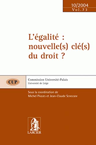 9782804413972: L'egalite : nouvelle(s) cle(s) du droit?: Cup 73 - 10/2004