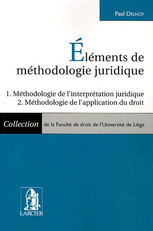 Stock image for Elements de m thodologie juridique: M thodologie de l'interpr tation juridique, M thodologie de l'application du droit Delnoy, Paul for sale by LIVREAUTRESORSAS