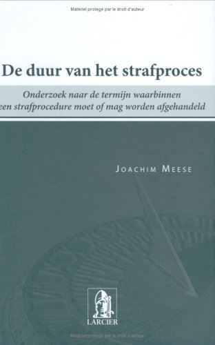 Stock image for De duur van het strafproces : onderzoek naar de termijn waarbinnen een strafprocedure moet of mag worden afgehandeld. for sale by Kloof Booksellers & Scientia Verlag