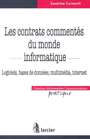 Beispielbild fr Les contrats comments du monde informatique : Logiciels, bases de donnes, multimdia, internet zum Verkauf von Ammareal