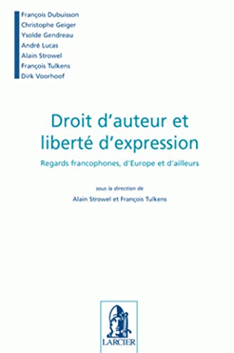 Stock image for Droit d'auteur et libert d'expression: Regards francophones, d'Europe et d'ailleurs for sale by Gallix