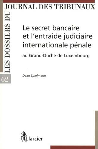 9782804424534: Le secret bancaire et l'entraide judiciaire internationale pnale au Grand-Duch de Luxembourg
